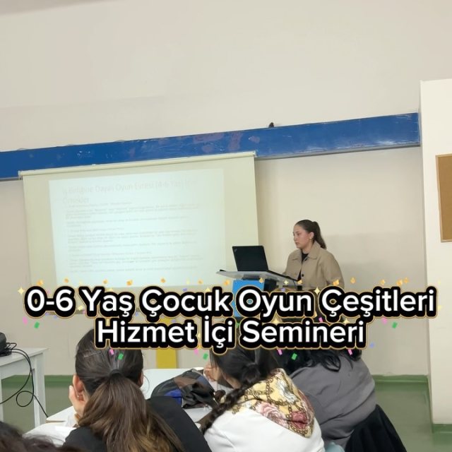 0–6 yaş çocuklarda oyun çeşitleri ve gelişimsel katkıları üzerine öğretmenlerimize yönelik hizmet içi eğitim seminerimiz